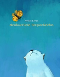 Abenteuerliche Tiergeschichten - Ayelet Evron - E-Book