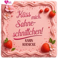 Küss mich, Sahneschnittchen! - Karin Koenicke - Hörbuch