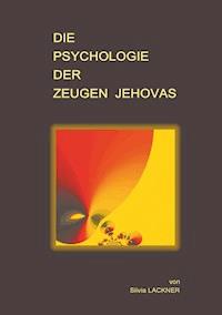 Die Psychologie der Zeugen Jehovas - Silvia Lackner - E-Book