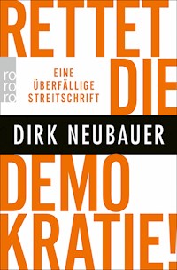 Rettet die Demokratie! - Dirk Neubauer - E-Book