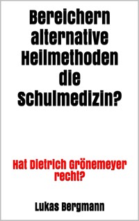Bereichern alternative Heilmethoden die Schulmedizin? - Lukas Bergmann - E-Book