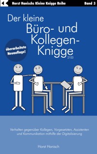 Der kleine Büro- und Kollegen-Knigge 2100 - Horst Hanisch - E-Book