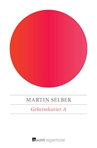 Geheimkurier A - Martin Selber - E-Book