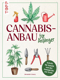 Cannabis-Anbau für Anfänger - Alexander Gracey - E-Book