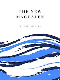 The New Magdalen - Wilkie Collins - E-Book