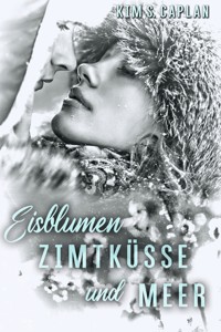 Eisblumen, Zimtküsse und Meer - Kim S. Caplan - E-Book