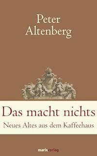 Das macht nichts - Peter Altenberg - E-Book