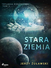 Trylogia księżycowa 3: Stara Ziemia - Jerzy Żuławski - E-Book