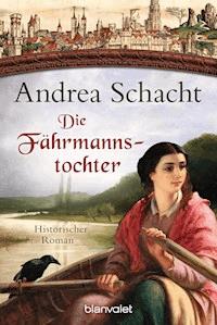 Die Fährmannstochter - Andrea Schacht - E-Book