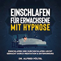 Einschlafen für Erwachsene mit Hypnose - Dr. Alfred Pöltel - Hörbuch