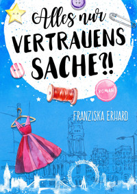 Alles nur Vertrauenssache?! - Franziska Erhard - E-Book