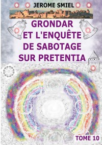Grondar et l'Enquête de Sabotage sur Pretentia - Jérome SMIEL - E-Book