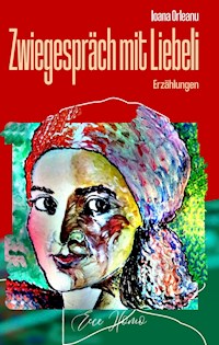 Zwiegespräch mit Liebeli - Ioana Orleanu - E-Book