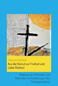 Aus der Demut zur Freiheit und Liebe (Gottes) - Hannes Kerfack - E-Book
