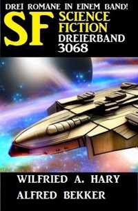 Science Fiction Dreierband 3068 - Wilfried A. Hary - E-Book