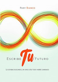Escribe tu futuro - Rudy Bianco - E-Book