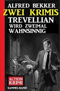 Trevellian wird zweimal wahnsinnig: Zwei Krimis - Alfred Bekker - E-Book