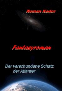 Der verschwundene Schatz der Atlanter - Roman Kedor - E-Book