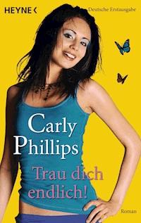 Trau dich endlich! - Carly Phillips - E-Book