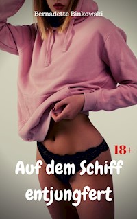 Auf dem Schiff entjungfert - Bernadette Binkowski - E-Book