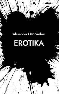 Erotika - Alexander Otto Weber - E-Book