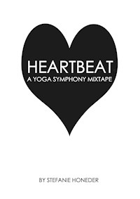 Heartbeat A Yoga Symphony Mixtape - Stefanie Honeder - E-Book
