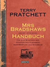 Mrs Bradshaws höchst nützliches Handbuch für alle Strecken der Hygienischen Eisenbahn Ankh-Morpork und Sto-Ebene - Terry Pratchett - E-Book