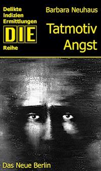 Tatmotiv Angst - Barbara Neuhaus - E-Book