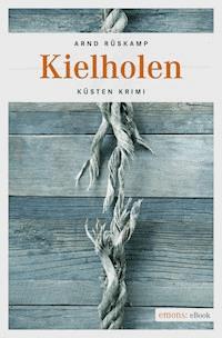 Kielholen. Kriminalhauptkommissarin Marie Geisler ermittelt in ihrem 1. Fall - Arnd Rüskamp - E-Book