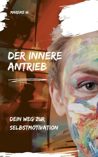 Der innere Antrieb - Mareike W. - E-Book