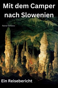 Mit dem Camper nach Slowenien - Rainer Smolcic - E-Book
