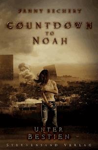 Countdown to Noah (Band 2): Unter Bestien - Fanny Bechert - E-Book