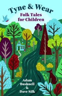 Tyne and Wear Folk Tales for Children - Adam Bushnell - E-Book