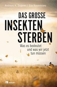 Das große Insektensterben - Andreas H. Segerer - E-Book