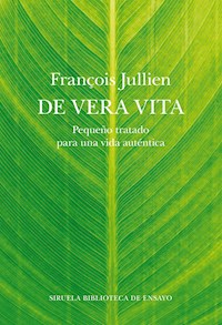 De vera vita - François Jullien - E-Book