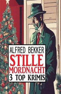 Stille Mordnacht: 3 Top Krimis - Alfred Bekker - E-Book
