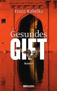 Gesundes Gift - Franz Kabelka - E-Book