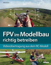 FPV im Modellbau richtig betreiben - Ulli Sommer - E-Book