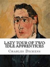 Lazy Tour of Two Idle Apprentices - Charles Dickens. - E-Book