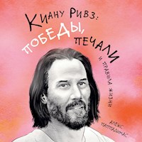 Киану Ривз: победы, печали и правила жизни - Алекс Паппадимас - Hörbuch