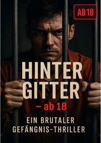 Hinter Gitter – ab 18, - markus sinnabell - E-Book