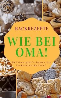 Backrezepte wie bei OMA - Ruediger Kuettner-Kuehn - E-Book