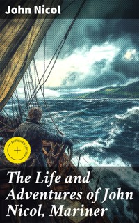 The Life and Adventures of John Nicol, Mariner - John Nicol - E-Book