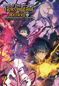Let This Grieving Soul Retire: Volume 7 (Light Novel) - Tsukikage - E-Book