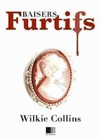 Baisers furtifs - Wilkie Collins - E-Book
