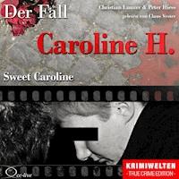 True Crime - Sweet Caroline (Der Fall Caroline H.) -  - Hörbuch