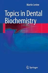 Topics in Dental Biochemistry - Martin Levine - E-Book