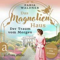 Das Magnolienhaus - Der Traum vom Morgen - Schicksal sind wir, Band 1 (Ungekürzt) - Fabia Waldner - Hörbuch