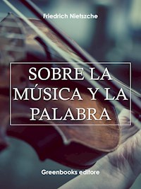 Sobre la música y la palabra - Friedrich Nietezsche - E-Book