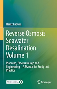 Reverse Osmosis Seawater Desalination Volume 1 - Heinz Ludwig - E-Book